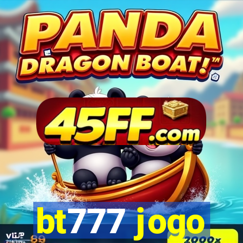 bt777 jogo